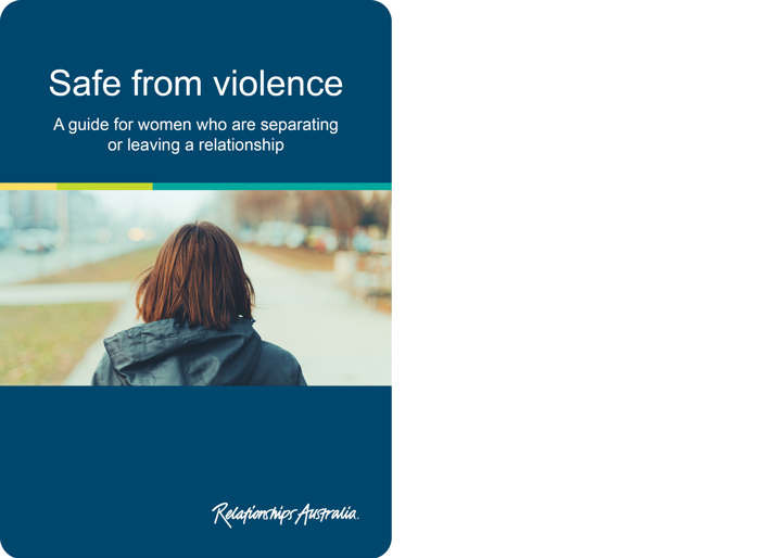 The front cover of the booklet which shows the text 'Safe from violence - a guide for women who are separating or leaving a relationship', a photo of a woman with short hair walking down a street at dusk, and the Relationships Australia logo